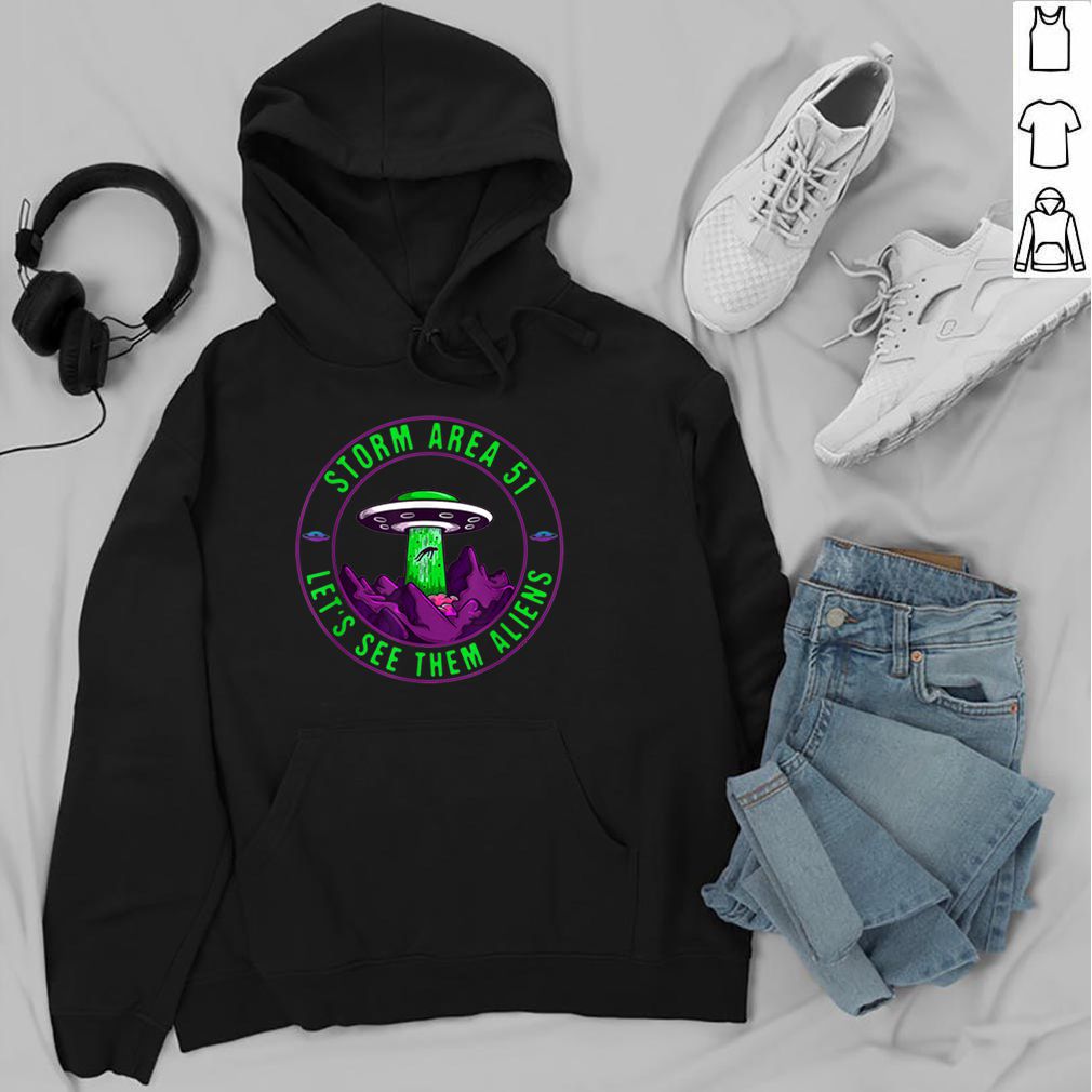 Let’s See Them Aliens They Can’t Stop Us All Area 51 shirt