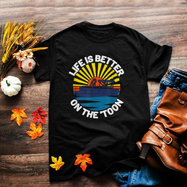 Life Is Better On The Toon Vintage Retro Pontooning Boat T Shirt