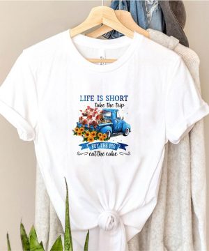 Life is short take the trip buy the pig eat the cake shirt 4