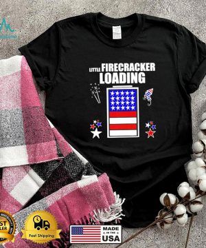 Little firecracker loading 4th of July shirt 6