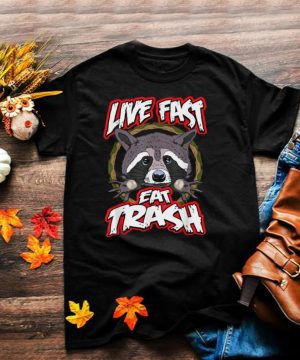Live Fast Eat Trash Raccoon Camping Hiking shirt