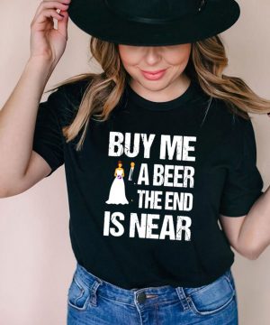 Married buy me a beer the end is near shirt