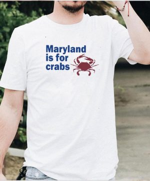 Maryland Is For Crabs T shirt
