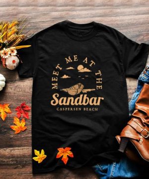 Meet Me at the Sandbar Caspersen Beach Vacation Florida T shirt