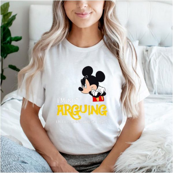 Mickey Im not arguing explaning right shirt