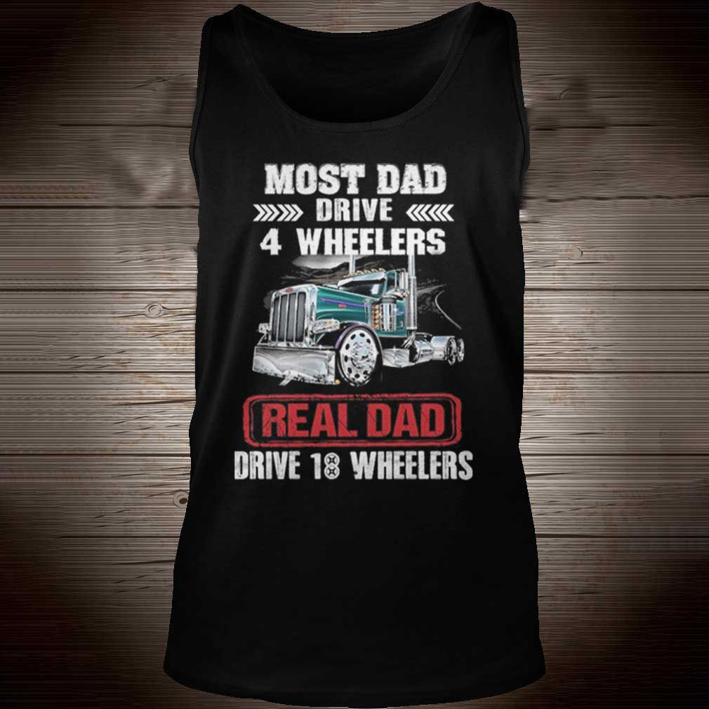 Most dad drive 4 wheelers real dad drive 18 wheelers
