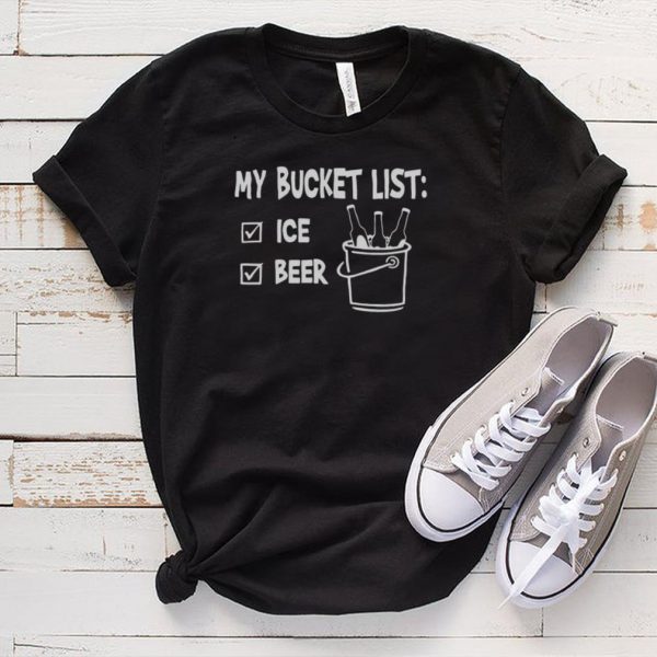 My Bucket List Ice And Beer T shirt