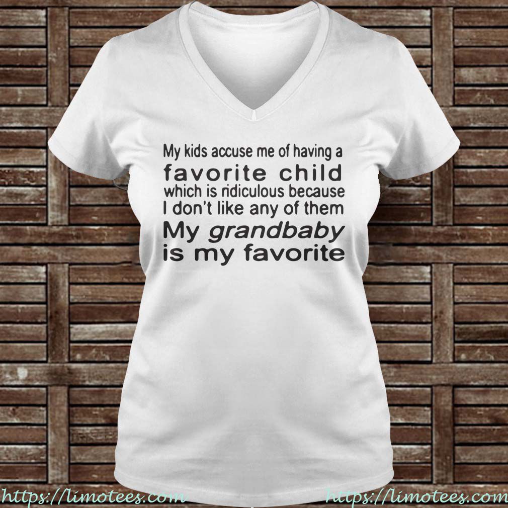 My kids accuse me of having a favorite child which is ridiculous