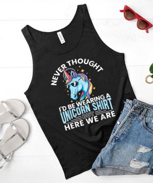 Never Thought I’d Be Wearing A Unicorn Shirt Unicorn shirt