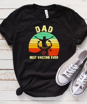 Nice dad Best Vaccine Ever Vintage Shirt