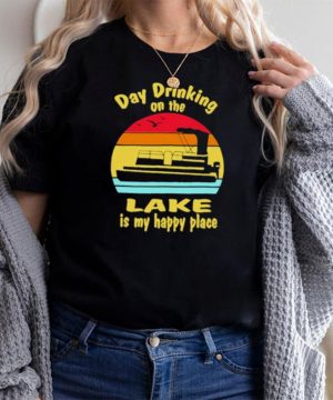 Nice day Drinking On The Lake Is My Happy Place Vintage Shirt