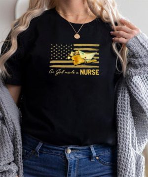 Nice so God Made A Nurse Flag Shirt