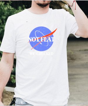 Not Flat We Checked Funny Flat Earth T shirt