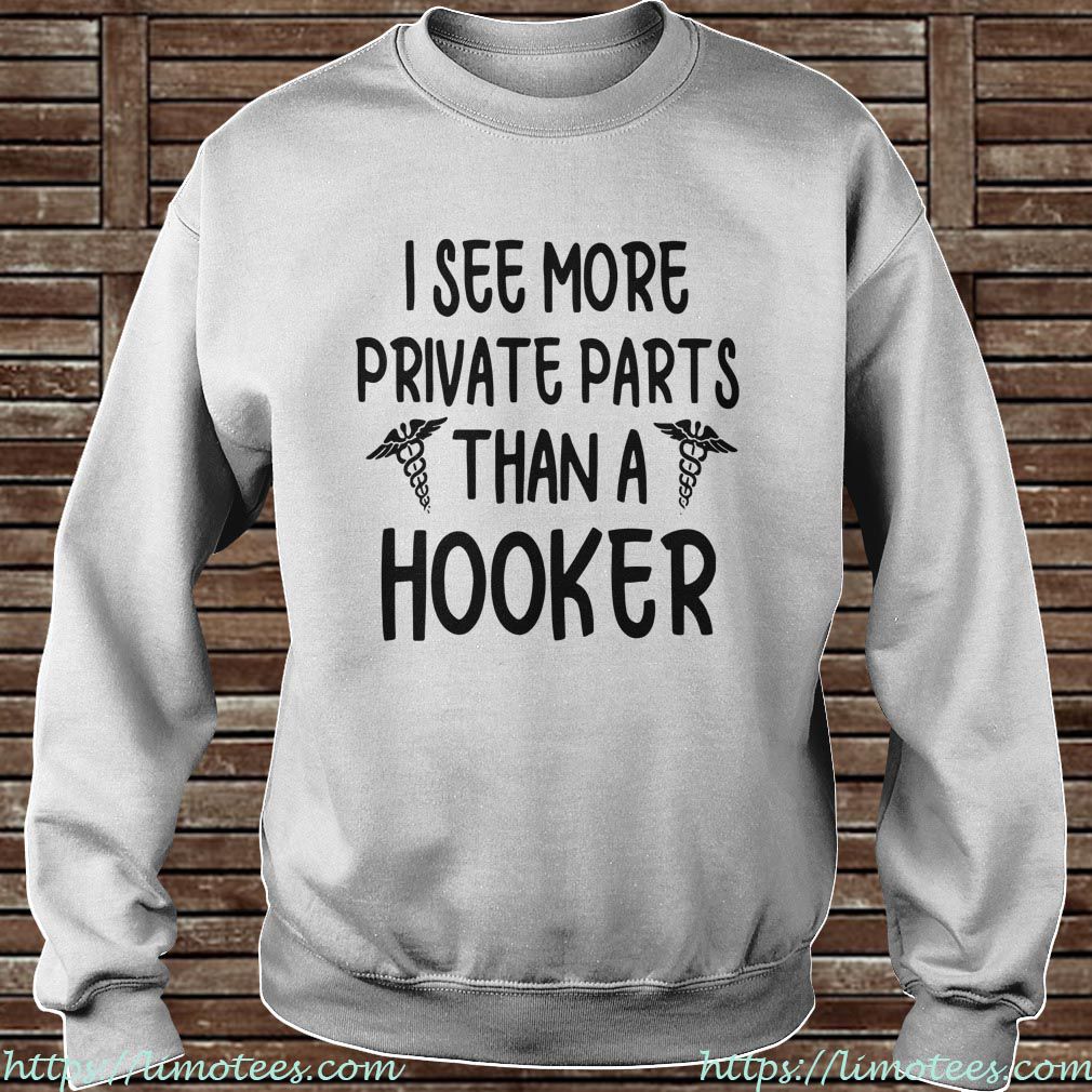 Nurse I See More Private Parts Than A Hooker