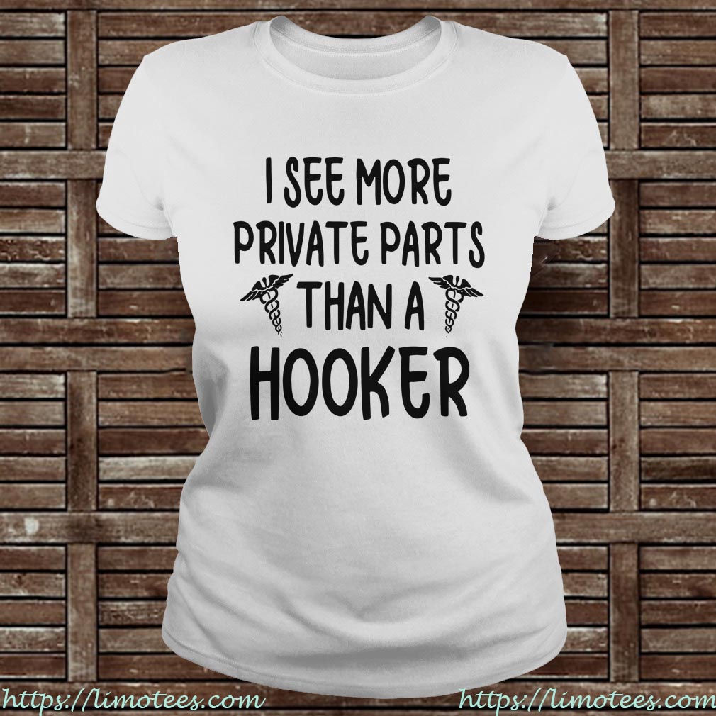 Nurse I See More Private Parts Than A Hooker