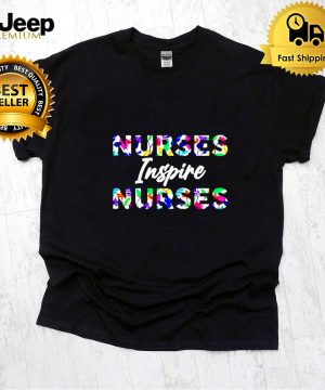 Nurses inspire nurses shirt