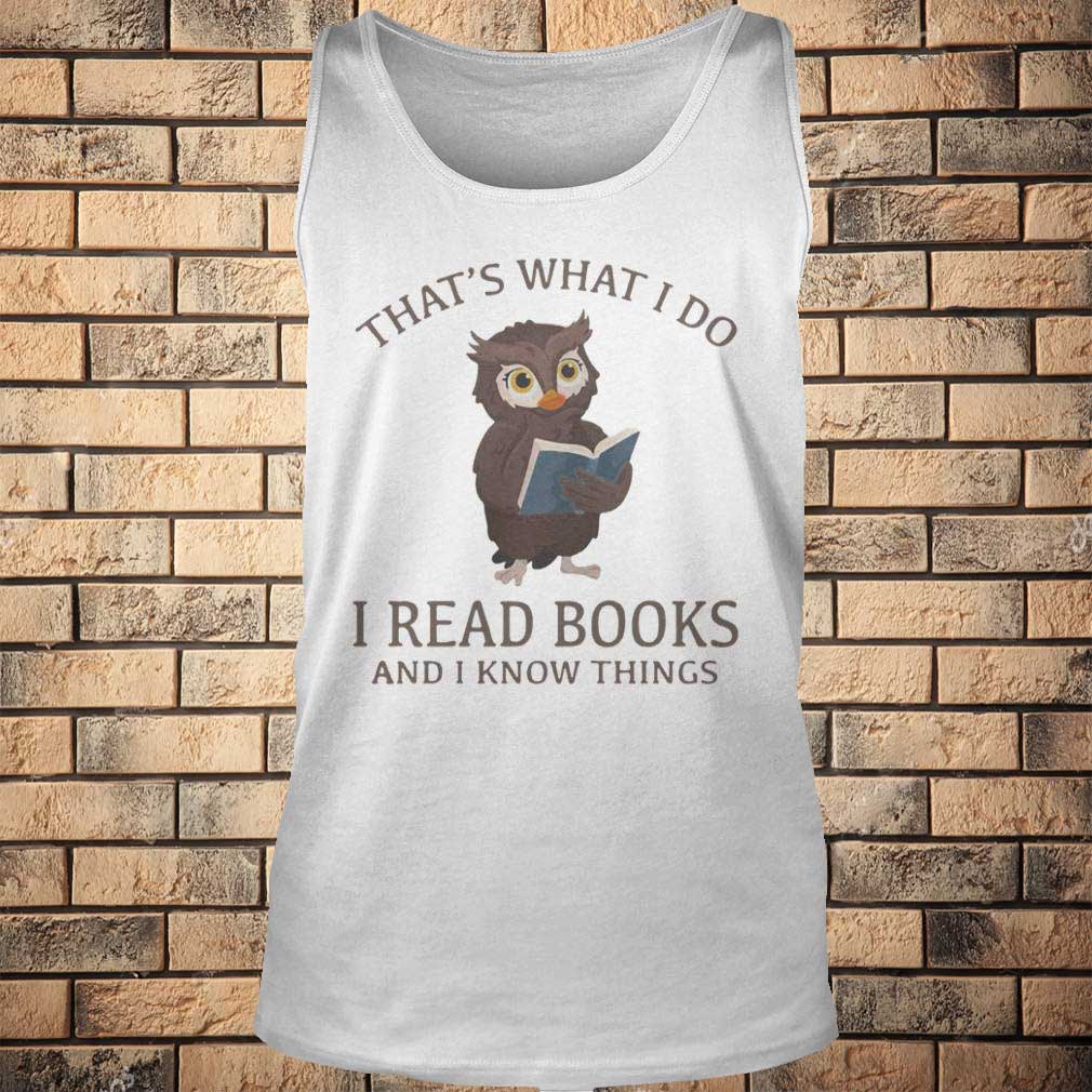 Owl thats what I do I read books and I know things