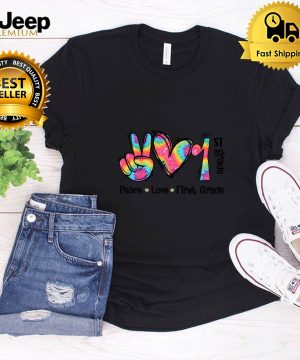 Peace Love First Grade Funny Dye Back To School shirt