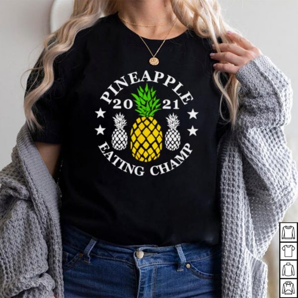 Pineapple eating champ 2021 T Shirt