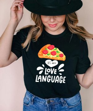 Pizza is my love language shirt