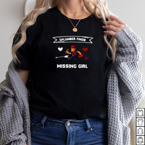 Plumber Finds Missing Girl T shirt