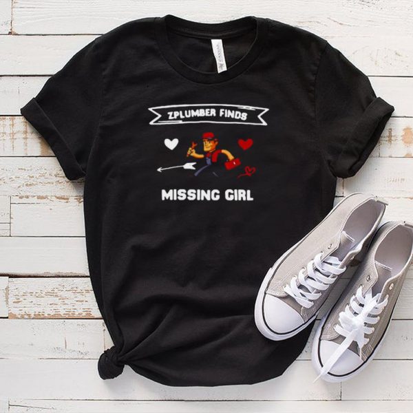 Plumber Finds Missing Girl T shirt
