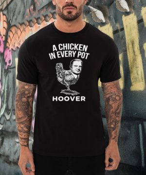 President Herbert Hoover Chicken Campaign Slogan T shirt