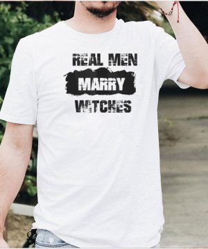 Real Men Marry Witches T Shirt