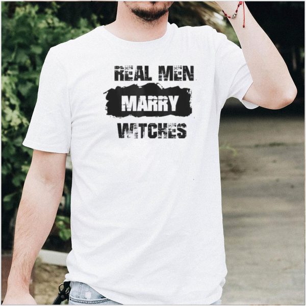 Real Men Marry Witches T Shirt