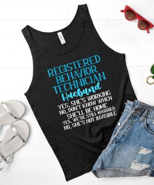 Registered Behavior Technician Husband dont know when shell be home shirt