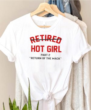 Retired hot girl part 2 return of the mack T Shirt