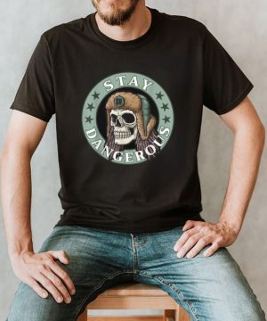 Shakevision stay dangerous T Shirt
