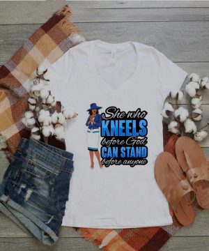 She who kneels before God can stand before anyone shirt 2