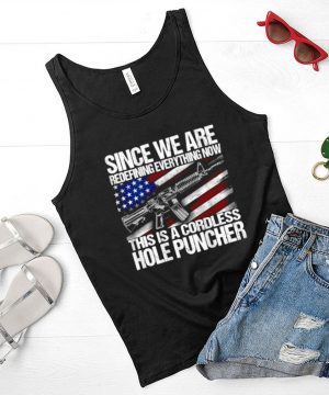 Since We are Redefining everything now this is a Cordless hole puncher Flag T Shirt 3