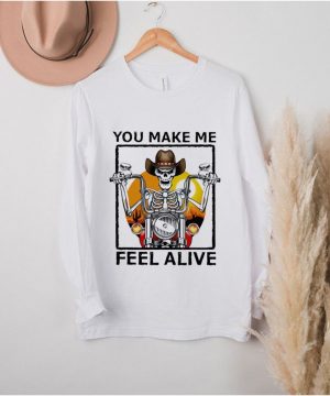 Skeleton you make me feel alive shirt 3