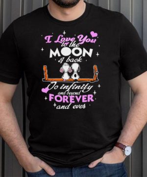 Snoopy I Love You To The Moon And Back To Infinity And Beyond Forever And Ever T shirt