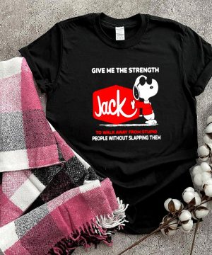 Snoopy Jack give me the strength to walk away from stupid people shirt