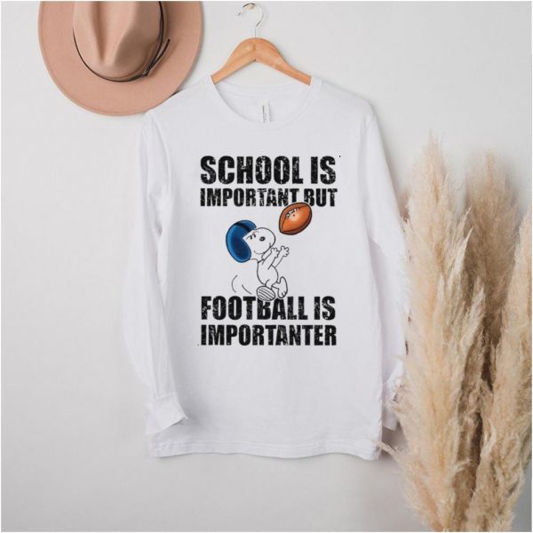 Snoopy school is important but football is importanter shirt