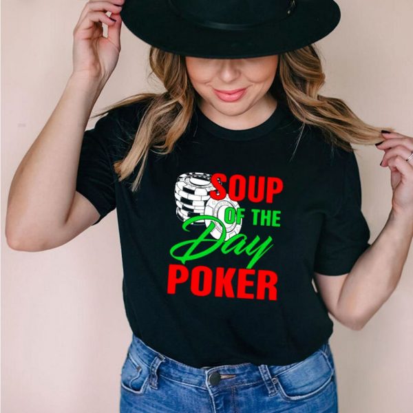 Soup of the day poker shirt