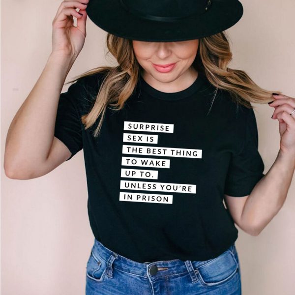 Surprise Sex Is The Best Thing To Wake Up To Prison shirt