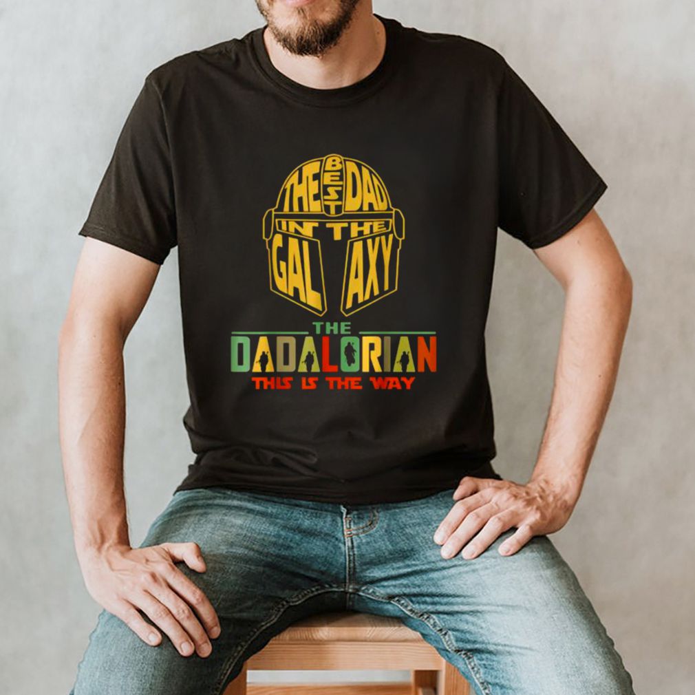 The Best Dad Of Galaxy The Dadalorian This Is The WayT Shirt
