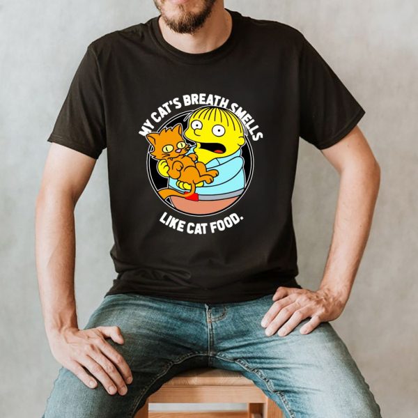 The Simpsons Ralph My Cats Breath Smells Like Cat Food shirt