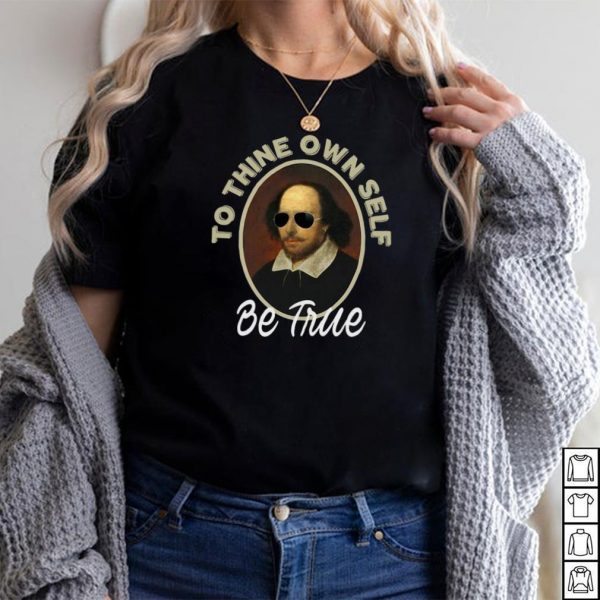 To Thine Own Self Be True Gifts Hamlet Shakespeare Quote T shirt