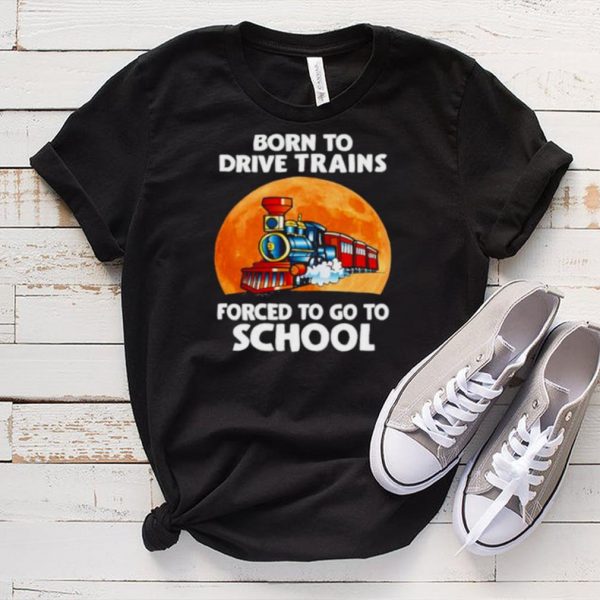 Top born To Drive Excavators Forced To Go To School Blood Moon Shirt