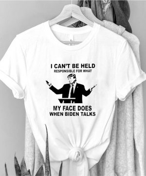 Trump I cant be held responsible what my face does when Biden talks shirt 4