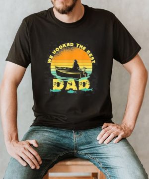 We Hooked The Best Dad Fishing Vintage Retro Shirt
