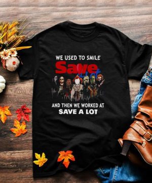 We Used To Smile Save And Then We Worked At Save A Lot Halloween T shirt
