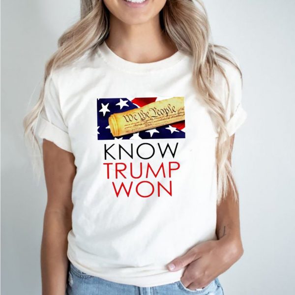 We the people know Trump won shirt