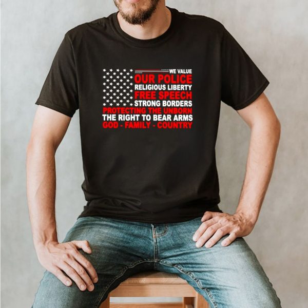We value our police religious liberty free speech strong borders shirt