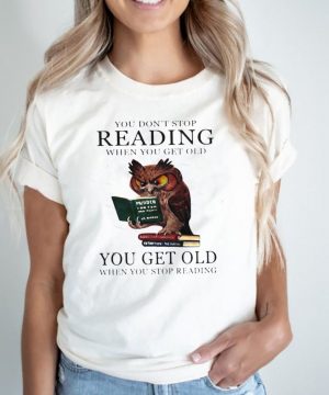 You dont stop reading you get old owl murder book shirt